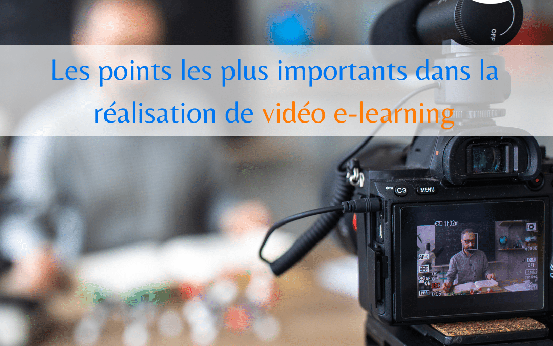 Les points les plus importants dans la réalisation de vidéo e-learning Paris